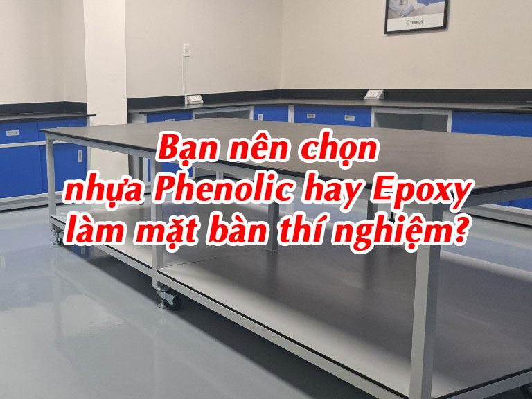 Bạn nên chọn nhựa Phenolic hay Epoxy làm mặt bàn thí nghiệm?