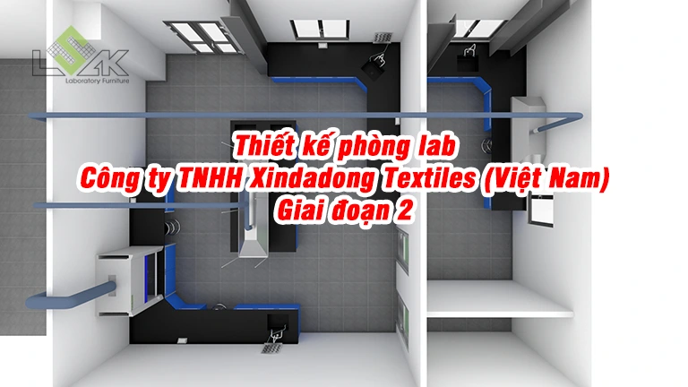 Thiết kế phòng lab Công ty TNHH Xindadong Textiles (Việt Nam) Giai đoạn 2