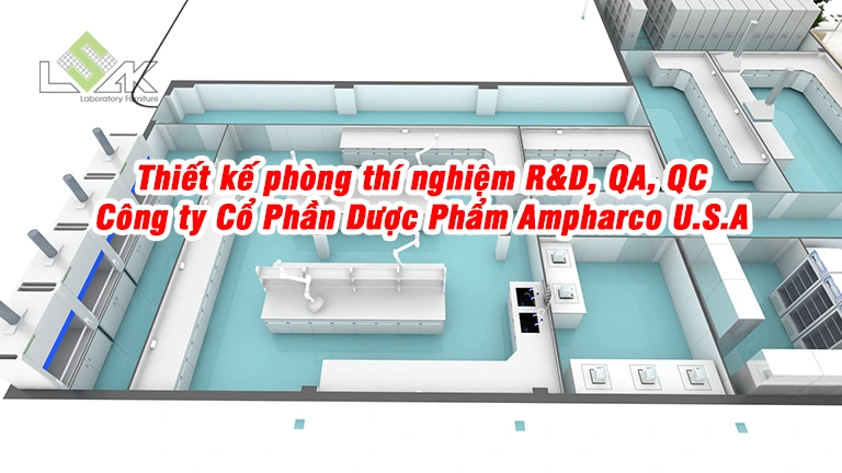 Thiết kế phòng thí nghiệm R&D, QA, QC, Công ty Cổ Phần Dược Phẩm Ampharco U.S.A