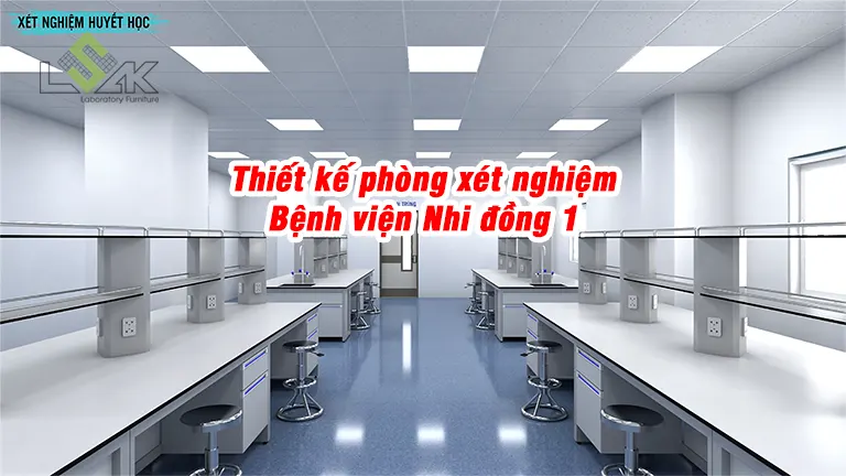 Thiết kế phòng xét nghiệm Bệnh viện Nhi đồng 1