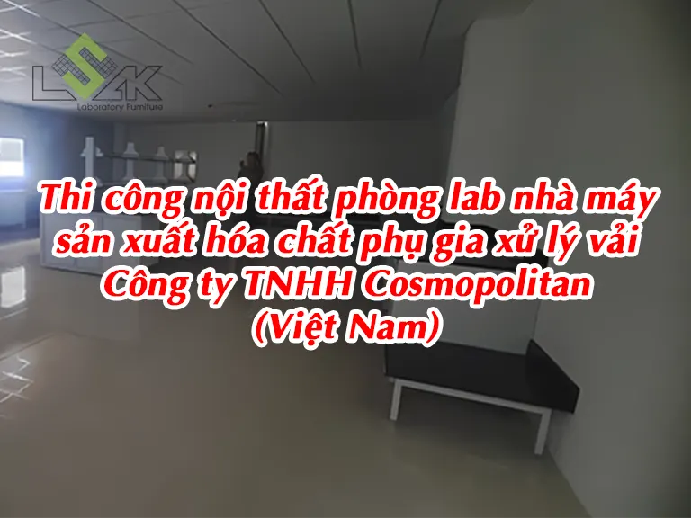 Hình thi công nội thất phòng lab nhà máy sản xuất hóa chất phụ gia xử lý vải Công ty TNHH Cosmopolitan (Việt Nam) tại Đồng Nai