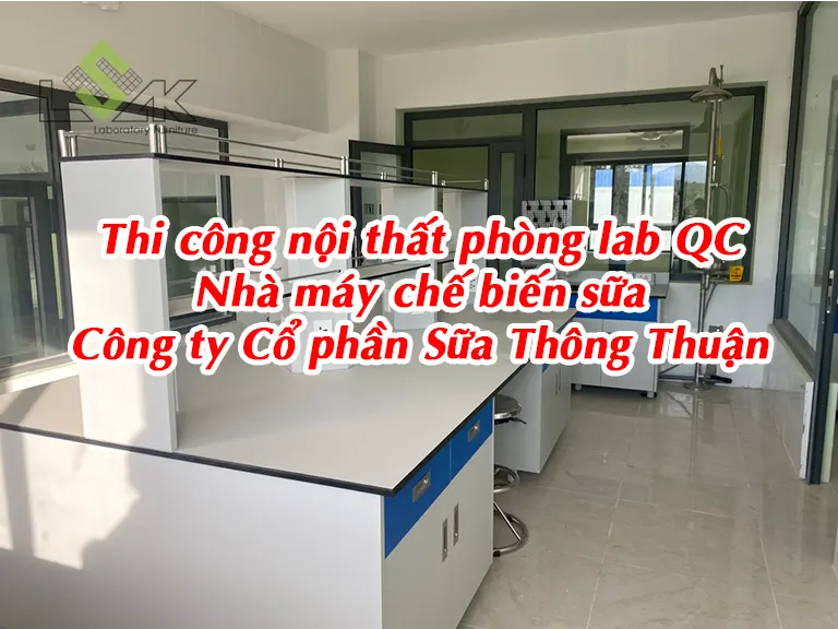 Thi công nội thất phòng lab QC Nhà máy chế biến sữa Công ty Cổ phần Sữa Thông Thuận