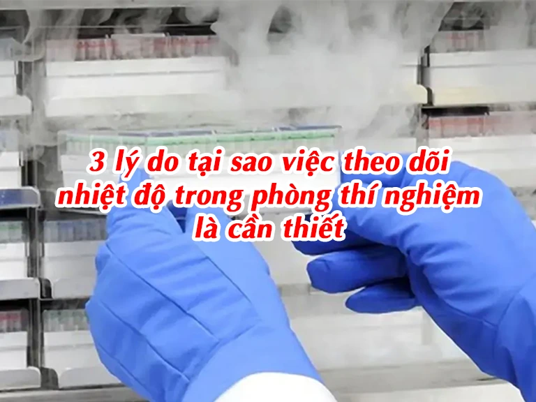3 lý do tại sao việc theo dõi nhiệt độ trong phòng thí nghiệm là cần thiết