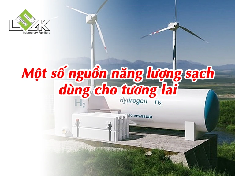 Một số nguồn năng lượng sạch dùng cho tương lai