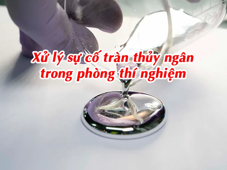 Xử lý sự cố tràn thủy ngân trong phòng thí nghiệm