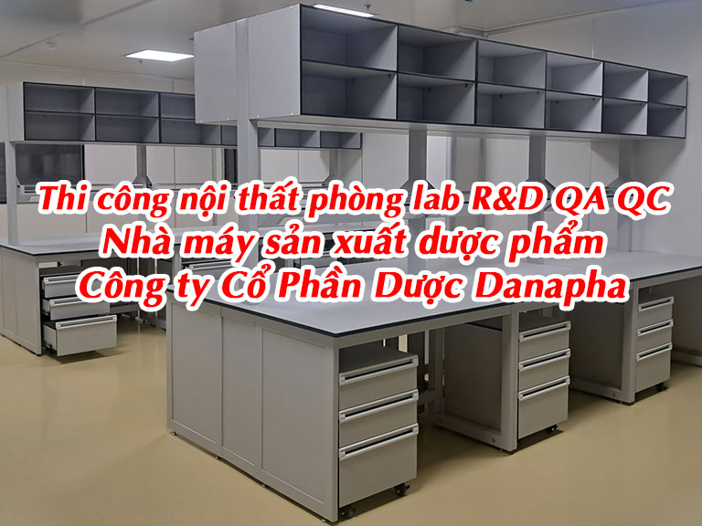 Thi công nội thất phòng lab R&D QA QC Nhà máy sản xuất Dược phẩm Công ty Cổ Phần Dược Danapha