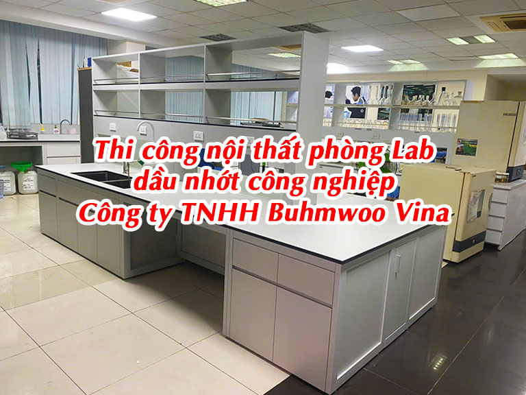 Thi công nội thất phòng lab dầu nhớt công nghiệp Công ty TNHH Buhmwoo Vina
