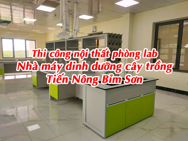 Thi công nội thất phòng lab Nhà máy dinh dưỡng cây trồng Tiến Nông Bỉm Sơn