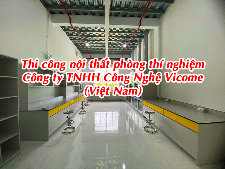 Thi công nội thất phòng lab nhà máy sản xuất bột màu huỳnh quang Công ty TNHH Công Nghệ Vicome (Việt Nam)